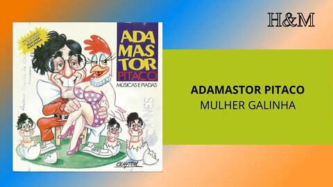 ADAMASTOR PITACO - MULHER GALINHA