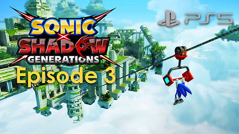 Sonic X Shadow Generations PS5 Gameplay Episode 3 - Sky Sanctuary COMPLETE