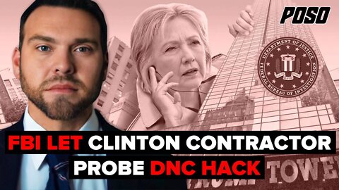 FBI Relied On Hillary Campaign Contractor To Investigate DNC Hack