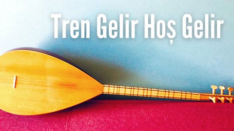 Tren Gelir Hoş Gelir - Bağlama / Saz