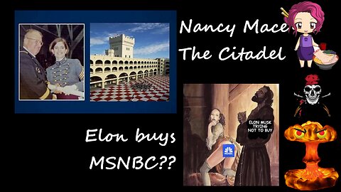 24 11 25 Nancy Mace Citadel Elon Buys MSNBC??