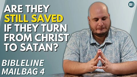 BibleLine Mailbag 4 | Apostasy to Satanic Worship, John 14:23 Explained, and Sign Gifts Ending