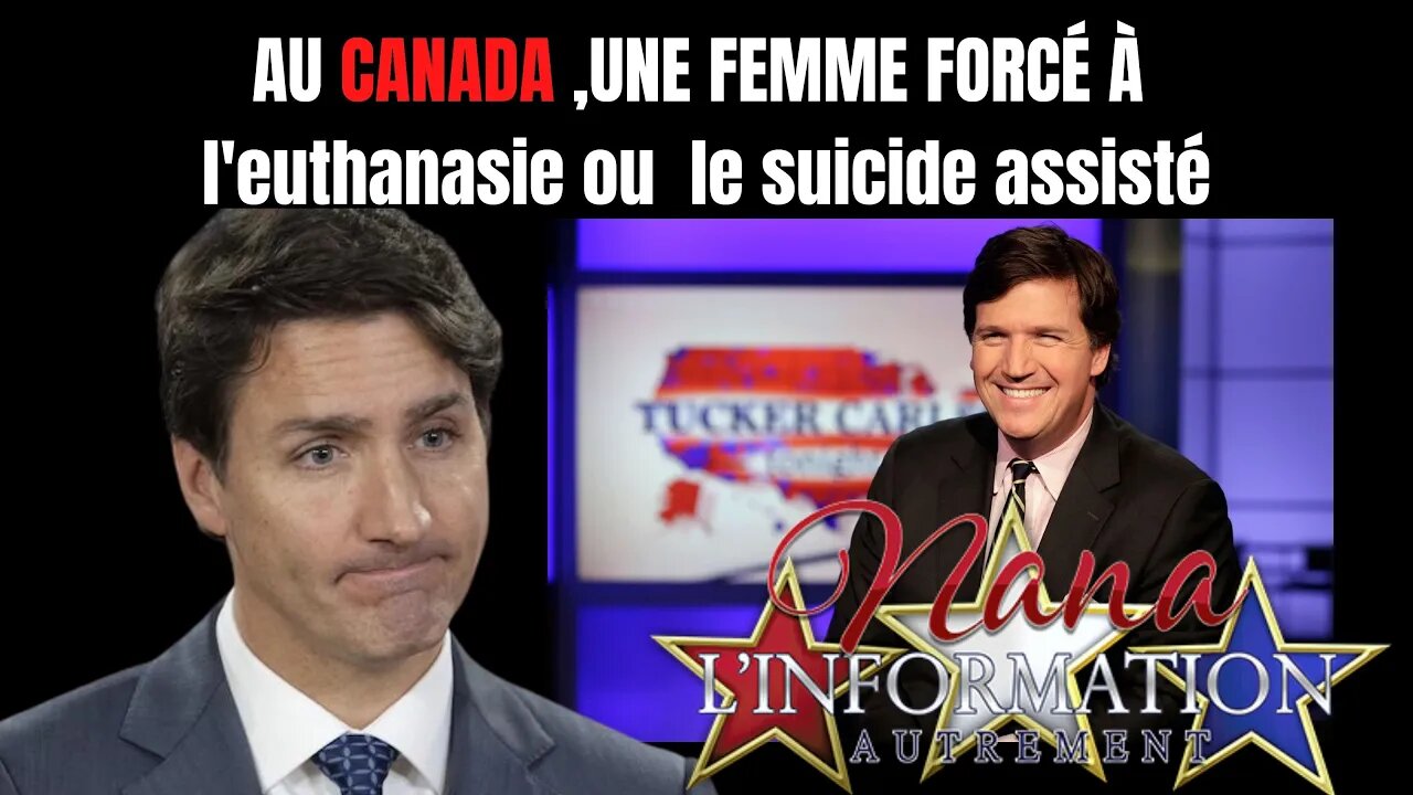 Nana l'information Autrement - Le Canada va TROP LOIN - Et C'est Tucker Carlson qui nous en parle.