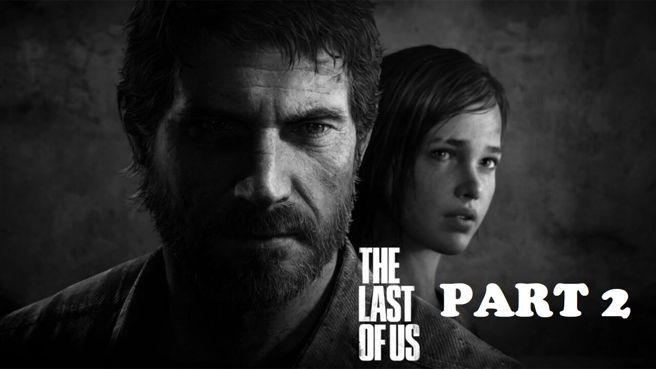 The Last of Us Gameplay - PS4 No Commentary Walkthrough Part 2