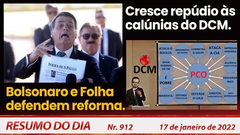 Bolsonaro e Folha defendem reforma. Cresce repúdio às calúnias do DCM. Resumo do Dia Nº912 - 17/1/22