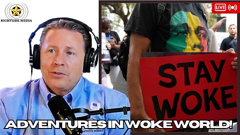 Adventures in Woke World - Rightside Radio Broadcast - 11-20-24