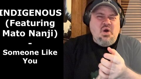INDIGENOUS | Someone Like You (Reaction) | More hard rockin' than expected 