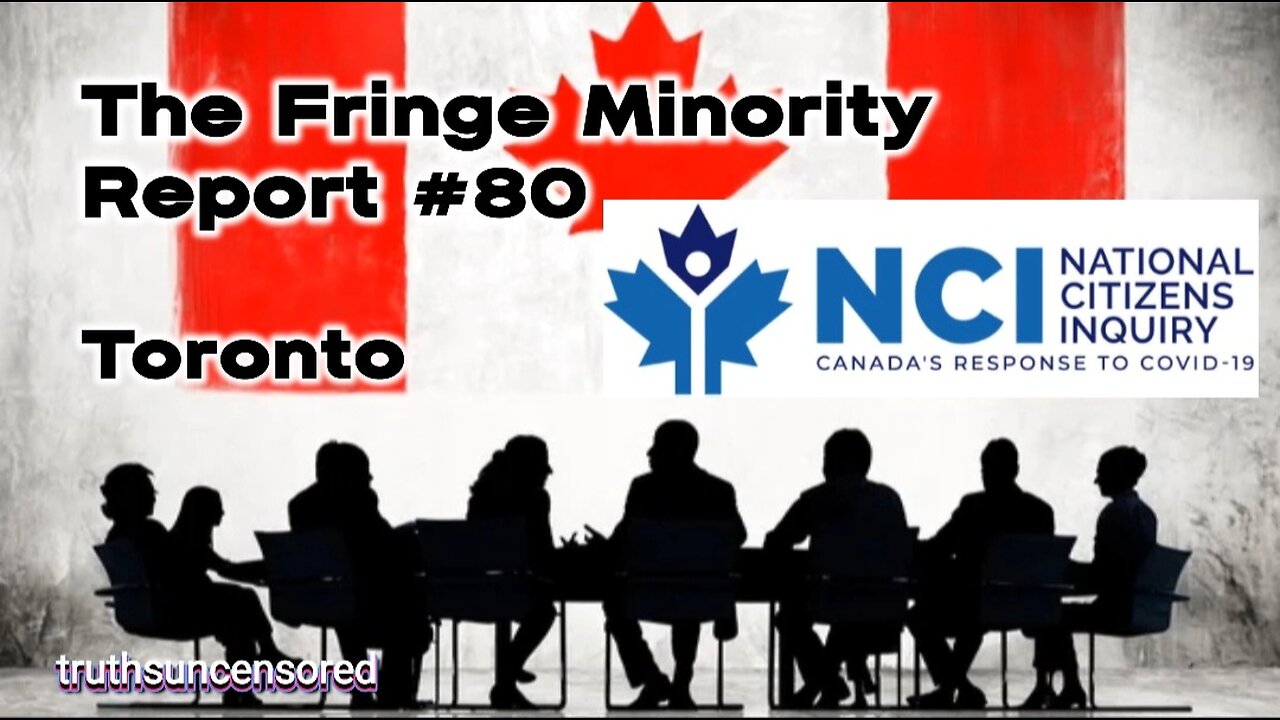 The Fringe Minority Report #80 National Citizens Inquiry Toronto