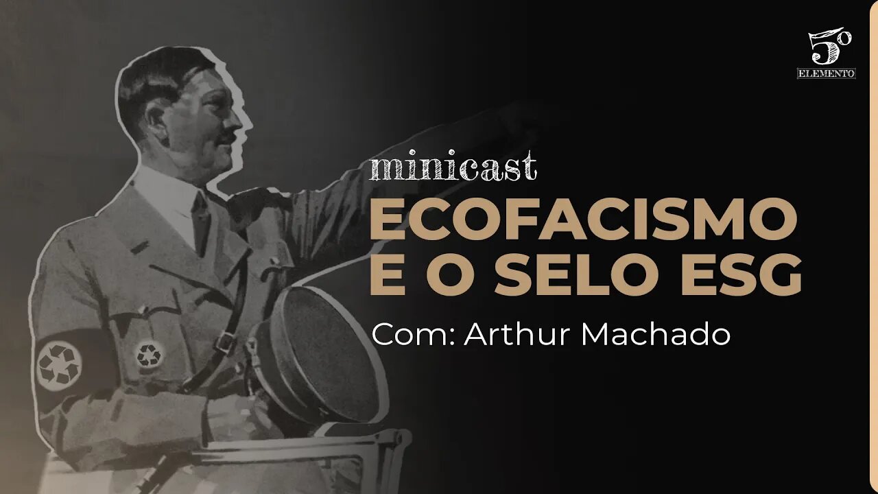 ECOFACISMO E O SELO ESG | MINICAST 5º ELEMENTO