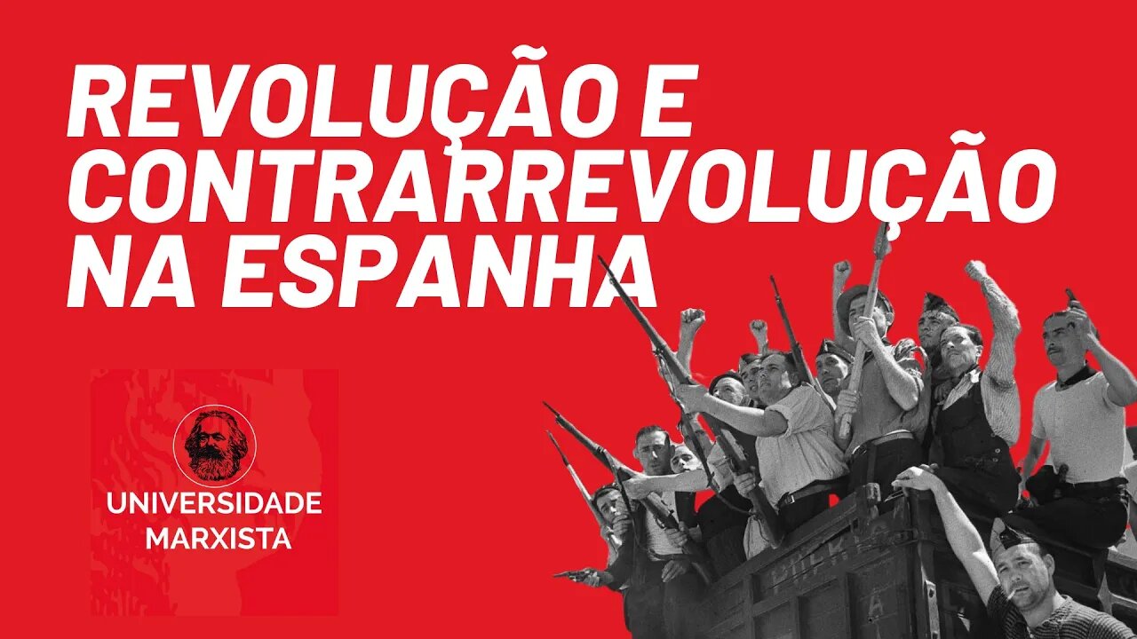 Revolução e Contrarrevolução na Espanha, por Natália Pimenta - Universidade Marxista nº 378