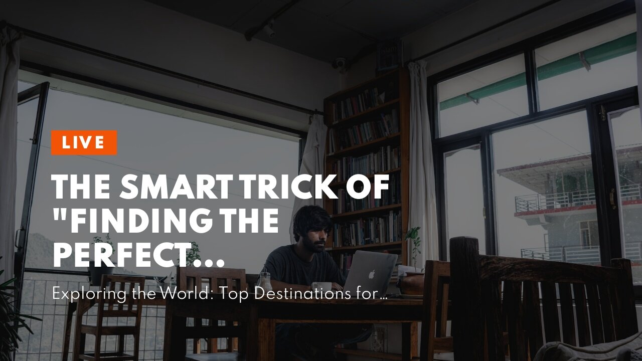 The smart Trick of "Finding the Perfect Accommodation: A Guide for Digital Nomads" That Nobody...