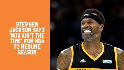 Stephen Jackson Says 'Now Ain't the Time' for NBA to Resume Season