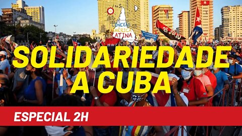 Especial 2h de solidariedade a Cuba - Conexão América Latina nº 66 - 20/07/21