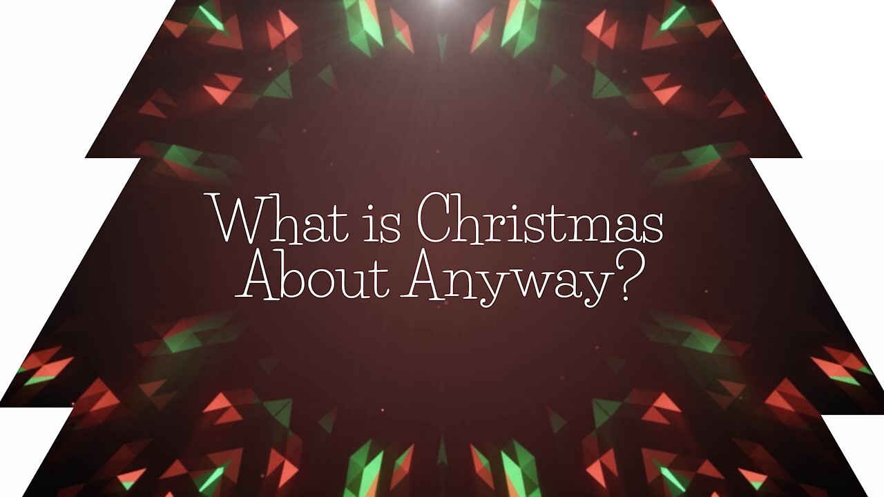 What is Christmas About Anyway?
