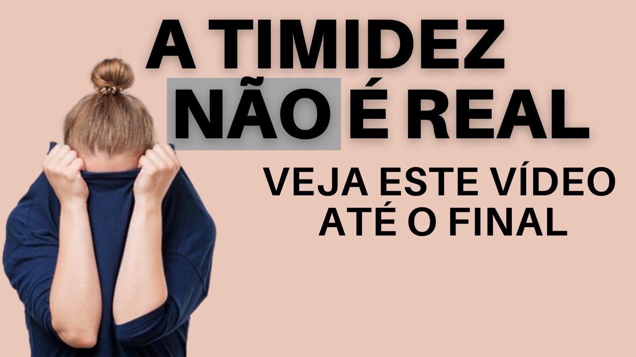 A Timidez Não é Real ( Ego e Vaidade)