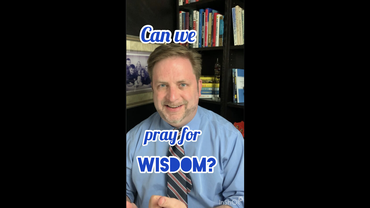 Can we pray for wisdom?