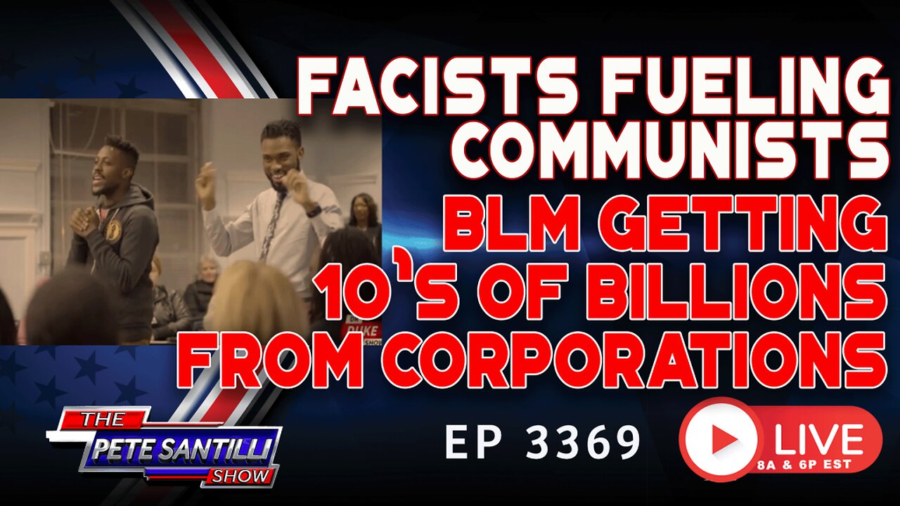 Violent, Communist BLM Getting 10’s of Billions From Corporations | EP 3369-8AM