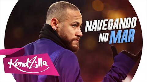 Neymar Jr - Navegando no Mar (MC Kevin) Lançamento 2020