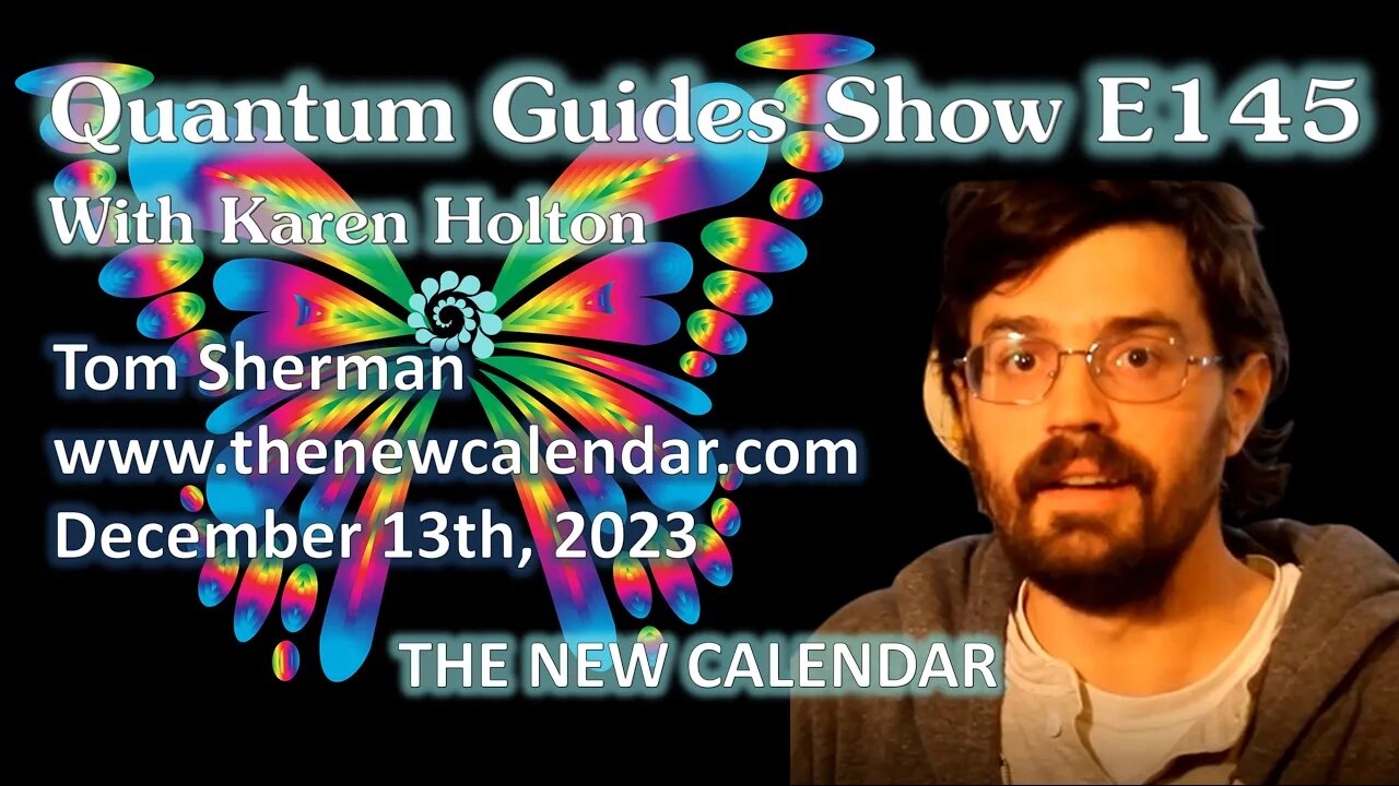 Quantum Guides Show E145 Tom Sherman - THE NEW CALENDAR