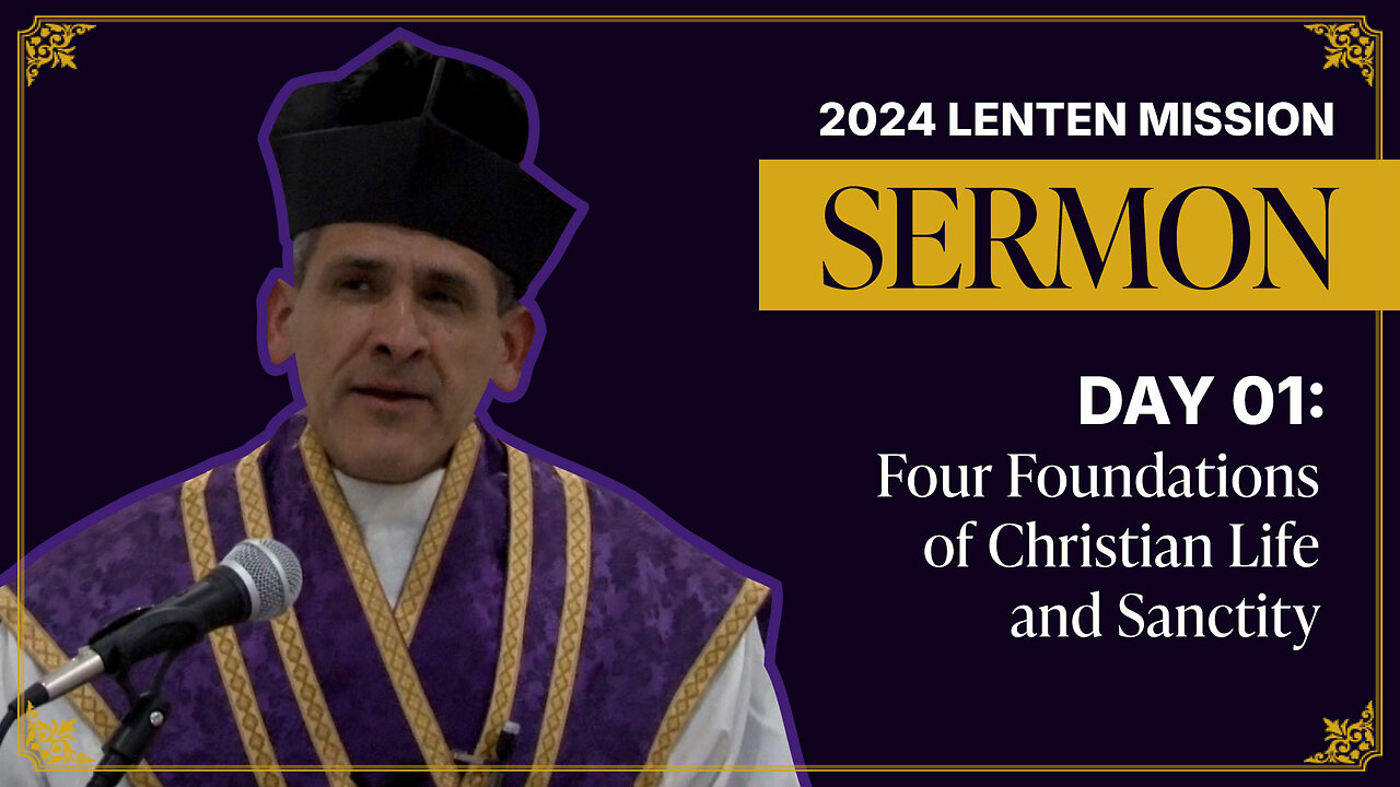 Sermon Day 01: Four Foundations of Christian Life and Sanctity | 2024 Lenten Mission