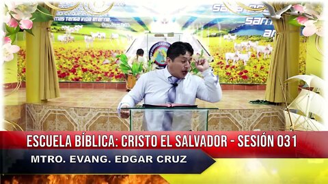 Escuela Bíblica Cristo el Salvador: Sesión 031 - EDGAR CRUZ MINISTRIES