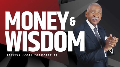 What Happens When Money Cometh and Money Wisdom Becomes One? Apostle Leroy Thompson Sr. #MoneyCometh