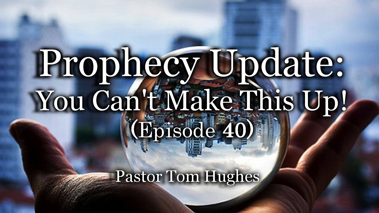 Prophecy Update: You Can't Make This Up! – Episode 40