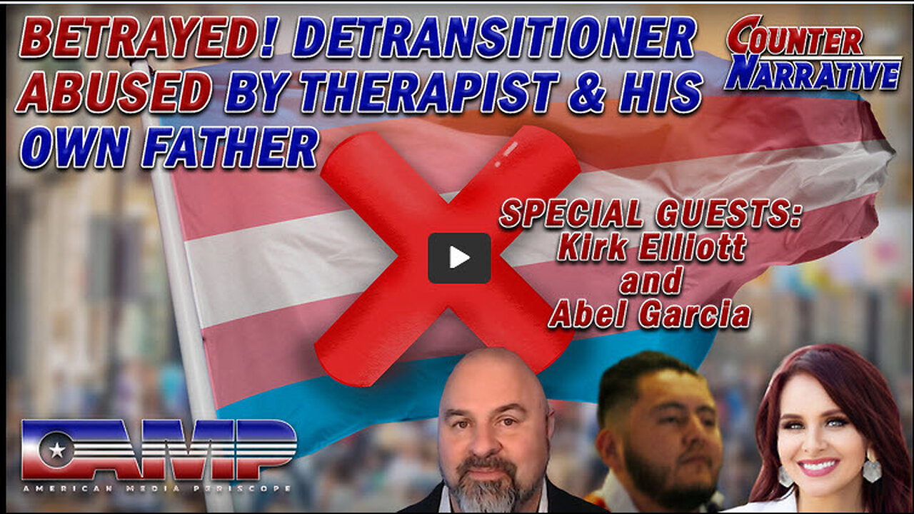 BETRAYED! Detransitioner Abused By Therapist & His Own Father I Counter Narrative Ep. 105