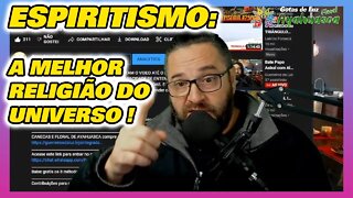 ESPIRITISMO é a melhor RELIGIÃO do Universo !!!!!