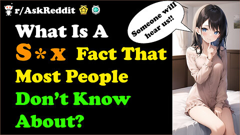 What Is A S*x Fact That Most People Don’t Know About?