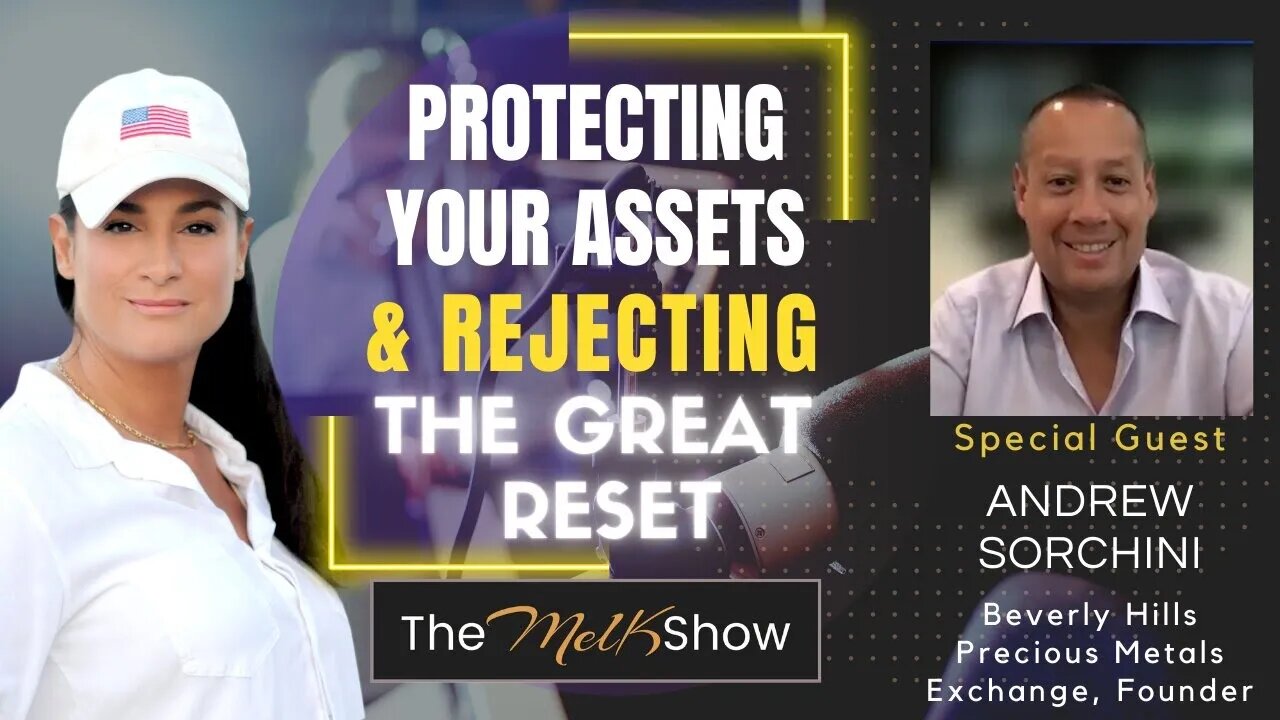 Mel K With Andrew Sorchini On Protecting Your Assets & Rejecting The Great Reset 6/28/23