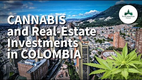 Cannabis and Real-Estate Investments in Colombia