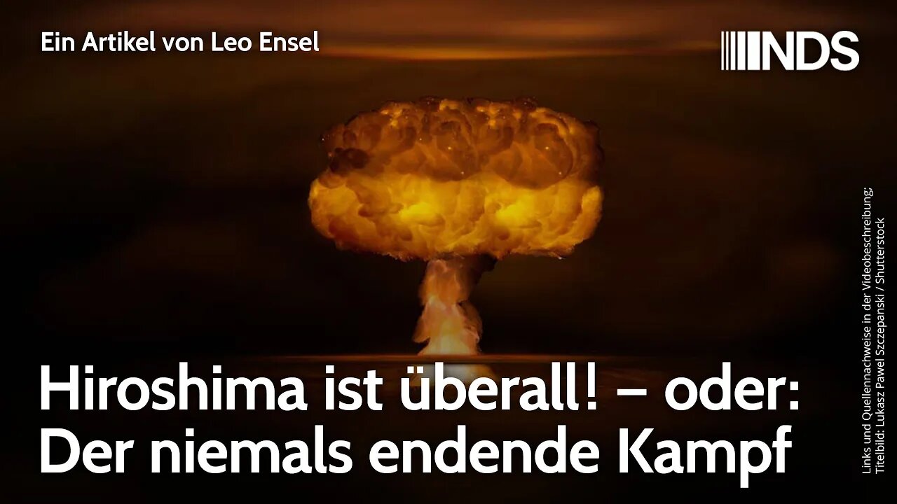 Hiroshima ist überall! – oder: Der niemals endende Kampf | Leo Ensel | NDS-Podcast