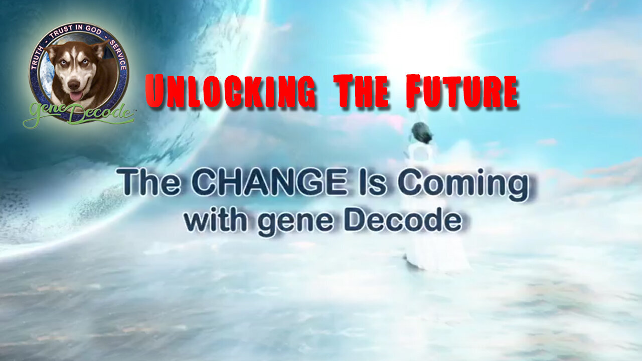 3/24/24 - Unlocking The Future - Gene Decode's Timeline Unveils The Change Is Coming..