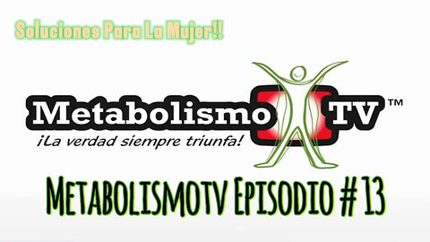 Metabolismotv Episodio #13: Soluciones Para La Mujer