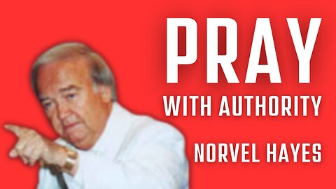 How to Pray with Authority - Norvel Hayes