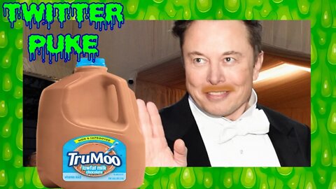 Twitter Puke Elon "Choccy Milk" Musk