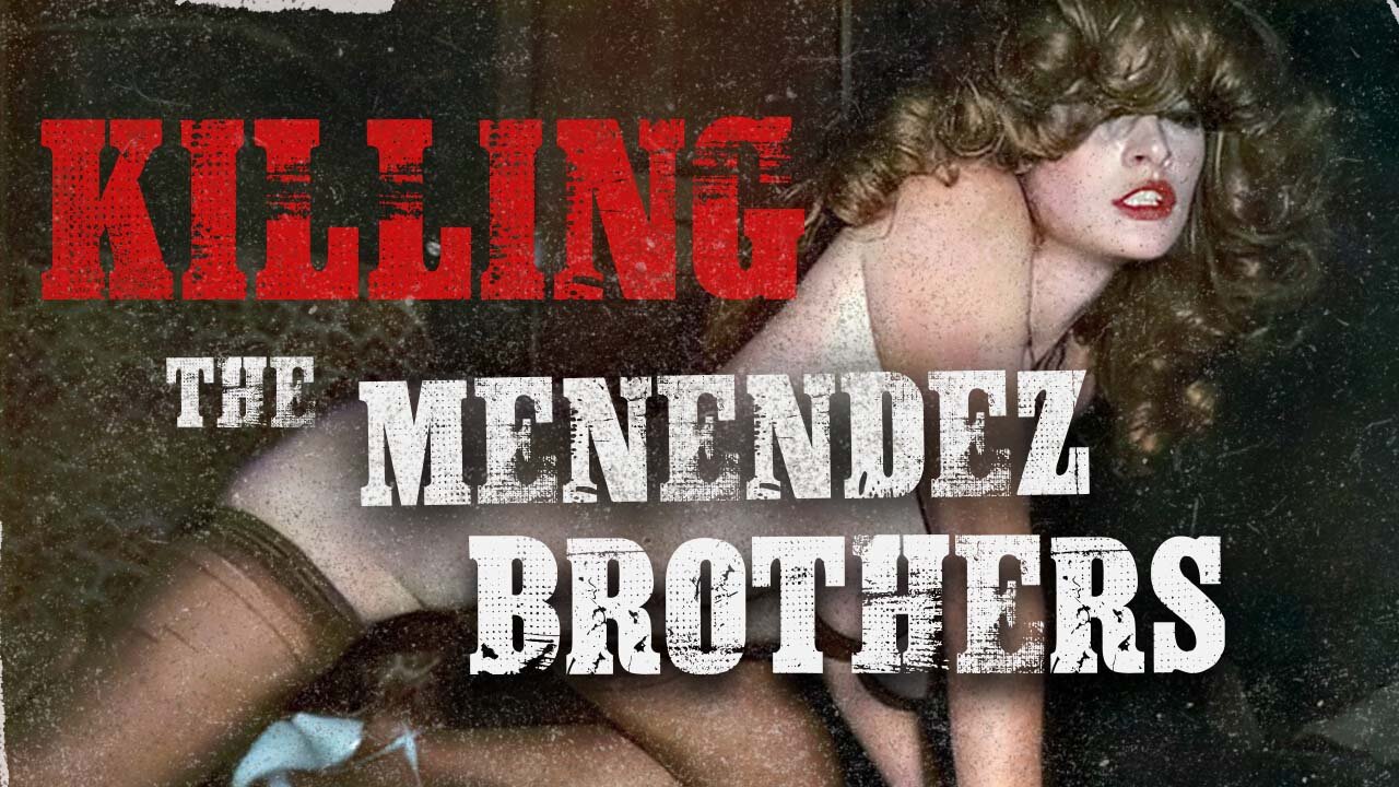 Killing The Menendez Brothers