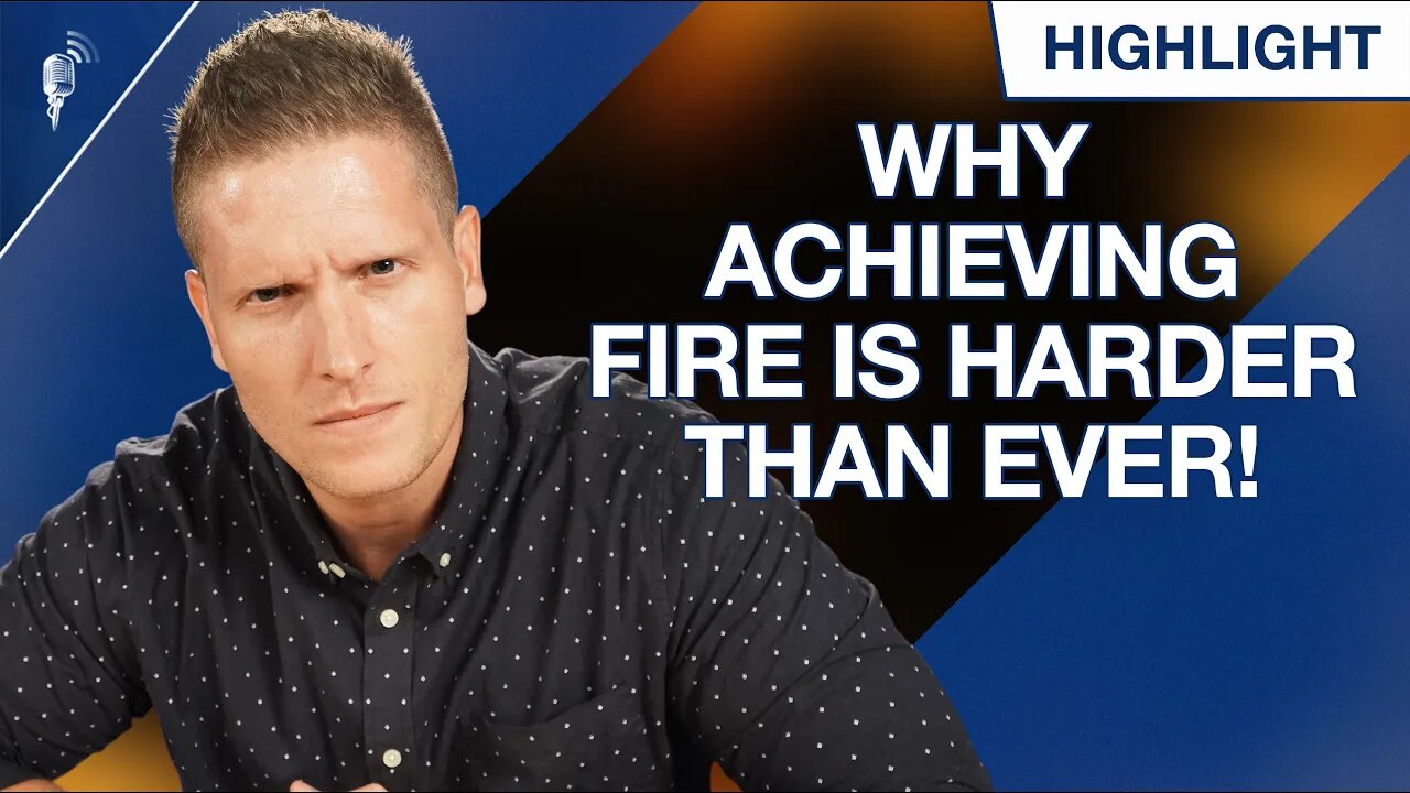 Why Achieving FIRE Might Be Harder Than Ever!