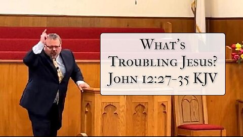 What's Troubling Jesus?