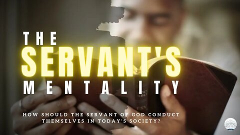 SABBATH CHURCH SERVICE: THE SERVANT'S MENTALITY