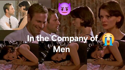 In the Company of Men (1997) Men are so STOOOPID! 🤓 (Part 10)