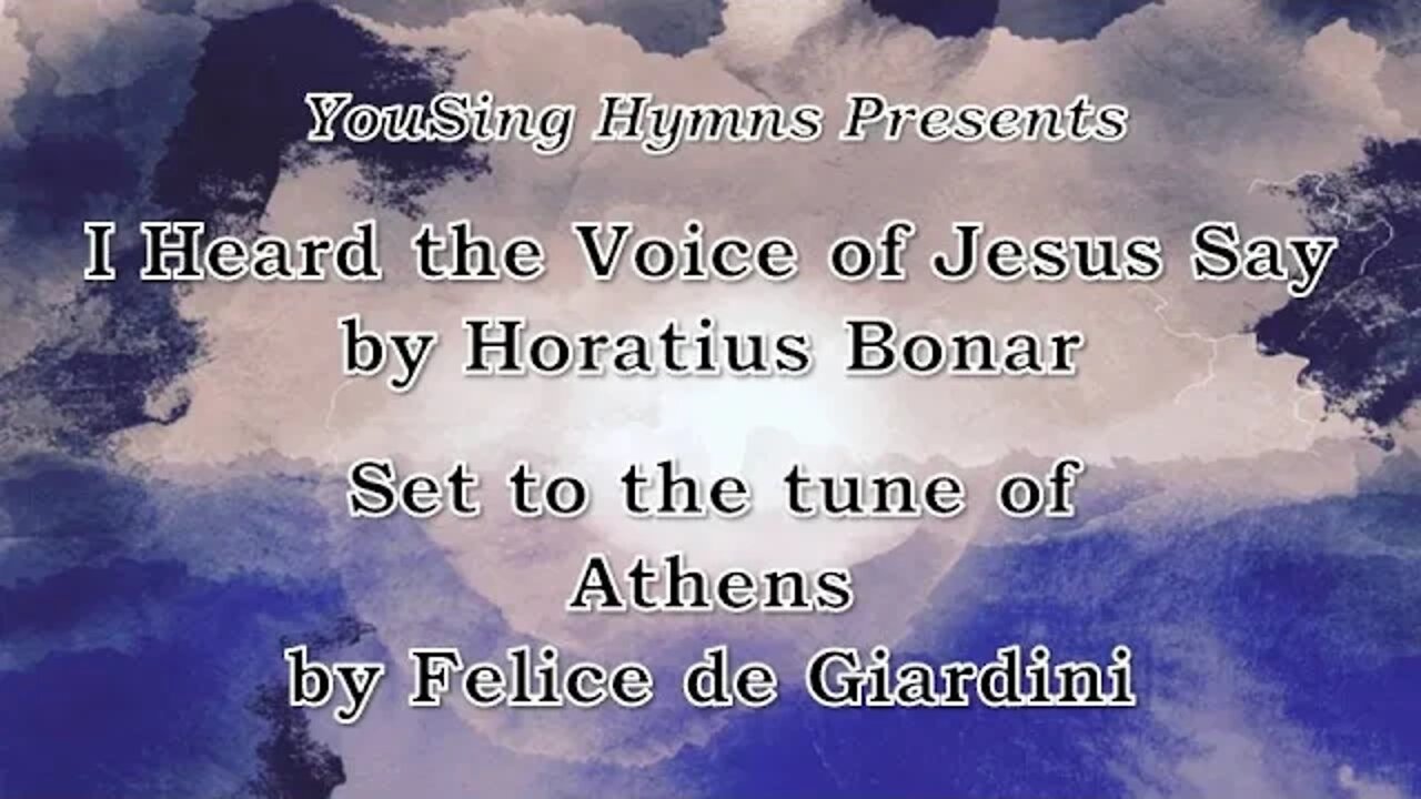 I Heard the Voice of Jesus Say (Athens)