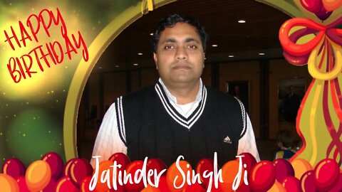 Happy Birthday Jatinder Singh Ji