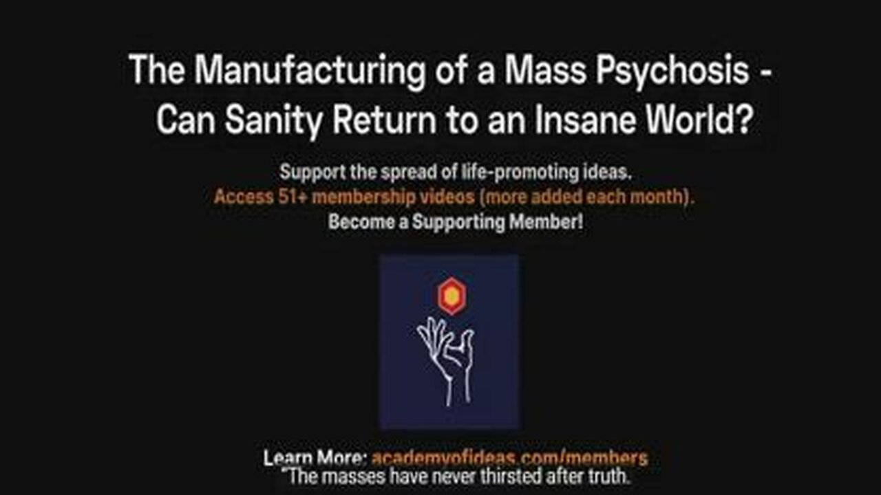 The Manufacturing of a Mass Psychosis – Can Sanity Return to an Insane World?