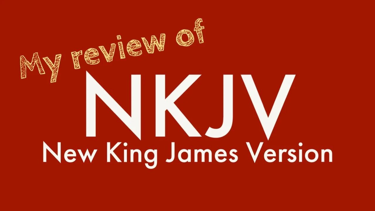 My review of the NKJV - Are there errors in the NKJV?