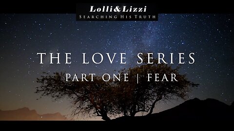 LOVE SERIES PART ONE | FEAR