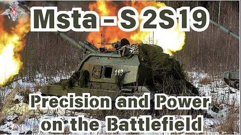 Msta-S 2S19 Precision and Power on the Battlefield