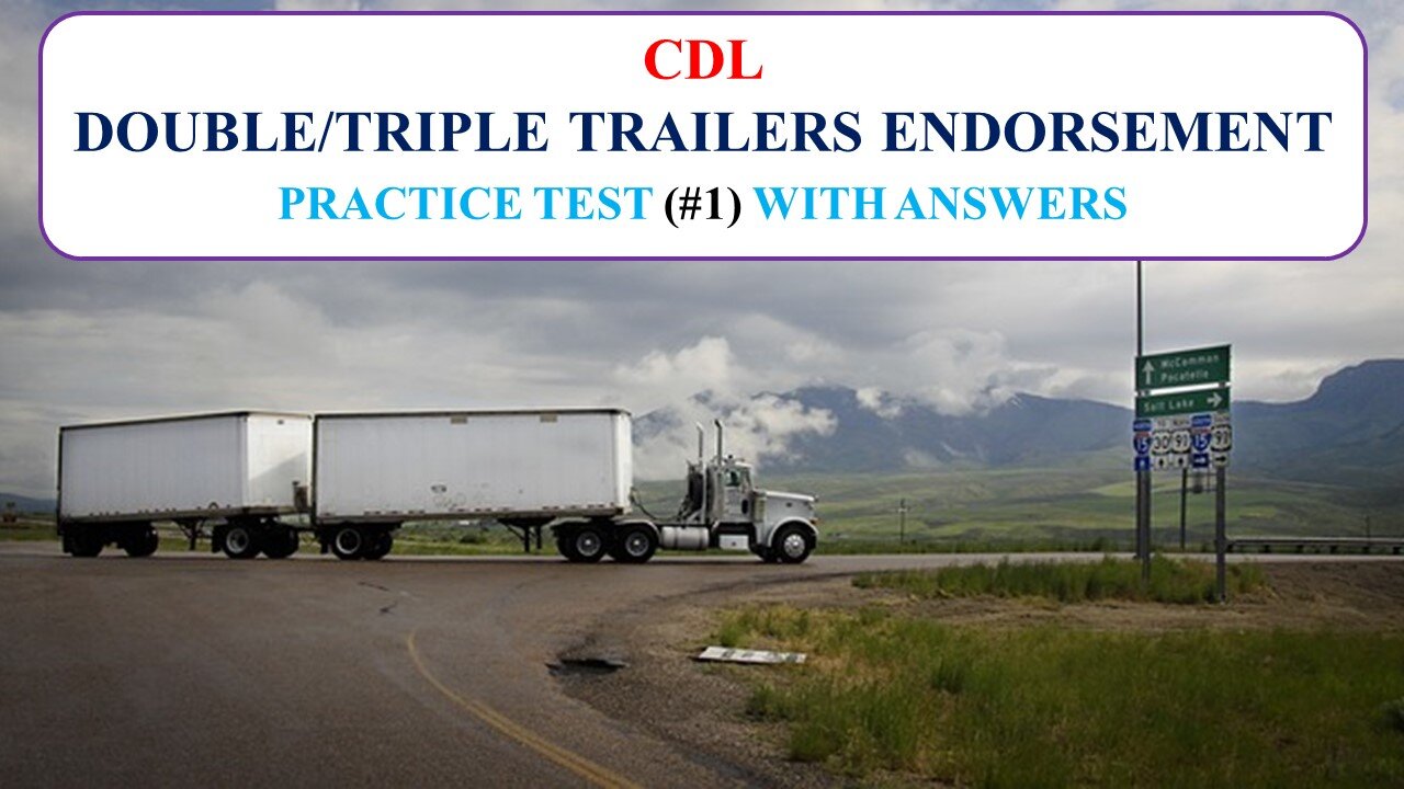 CDL Double Triple Trailers Endorsement Practice Test (#1) With Answers [No Audio]