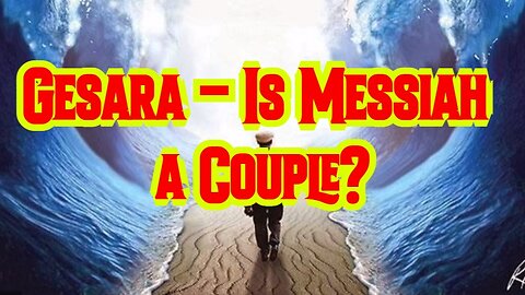 BREAKING: Gesara - Is Messiah a Couple?